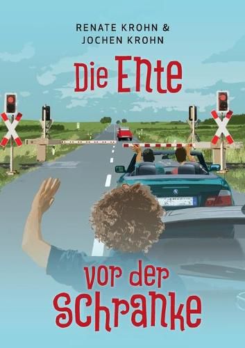 Cover image for Die Ente vor der Schranke: ... und was sonst noch passieren kann