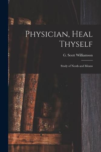 Physician, Heal Thyself: Study of Needs and Means