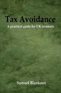 Cover image for Tax Avoidance A Practical Guide for UK Residents