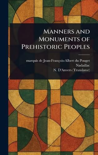 Cover image for Manners and Monuments of Prehistoric Peoples