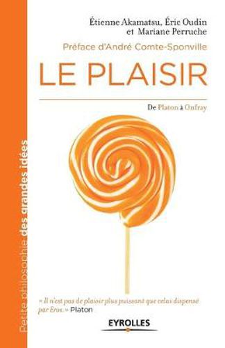 Cover image for Le plaisir: De Platon a Onfray