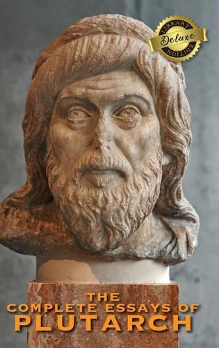 Cover image for The Complete Essays of Plutarch (Deluxe Library Edition)