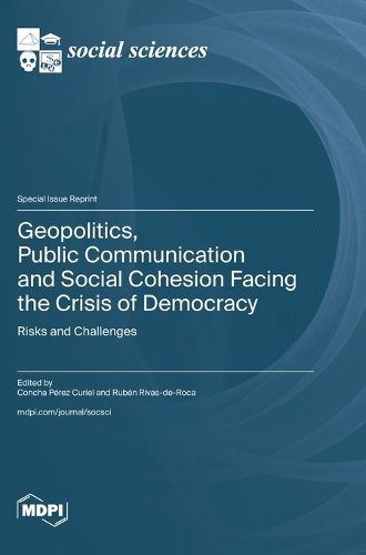 Cover image for Geopolitics, Public Communication and Social Cohesion Facing the Crisis of Democracy