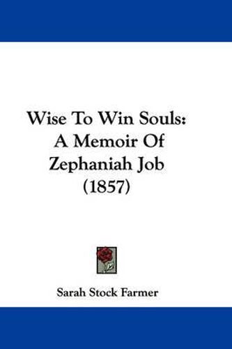 Wise to Win Souls: A Memoir of Zephaniah Job (1857)