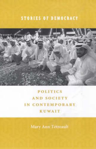 Cover image for Stories of Democracy: Politics and Society in Contemporary Kuwait