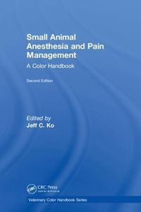 Cover image for Small Animal Anesthesia and Pain Management: A Color Handbook