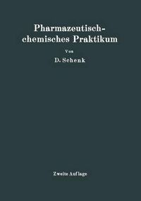 Cover image for Pharmazeutischchemisches Praktikum: Herstellung, Prufung Und Theoretische Ausarbeitung Pharmazeutisch-Chemischer Praparate