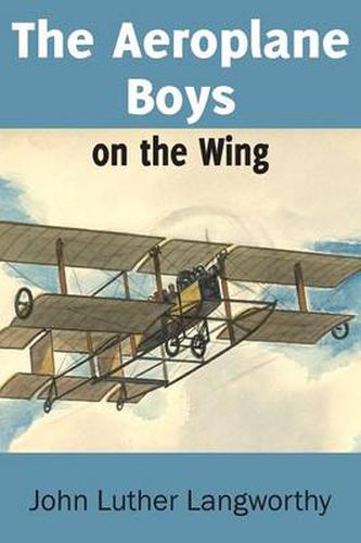 Cover image for The Aeroplane Boys on the Wing or Aeroplane Chums in the Tropics