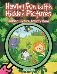 Cover image for Having Fun with Hidden Pictures: Hidden Picture Activity Book