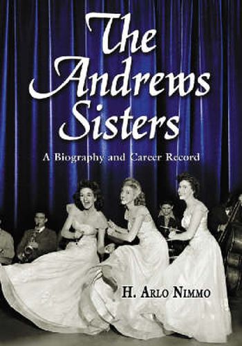 Cover image for The Andrews Sisters: A Biography and Career Record