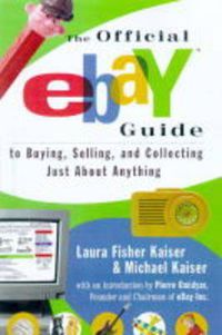 Cover image for The Official eBay Guide: To Buying, Selling and Collecting Just About Everything