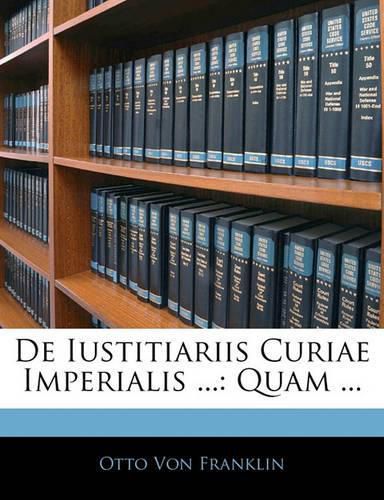 de Iustitiariis Curiae Imperialis ...: Quam ...