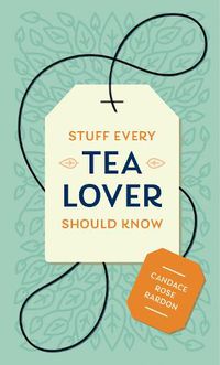 Cover image for Stuff Every Tea Lover Should Know