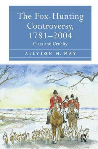 Cover image for The Fox-Hunting Controversy, 1781-2004: Class and Cruelty