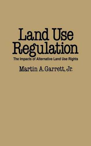 Cover image for Land Use Regulation: The Impacts of Alternative Land Use Rights