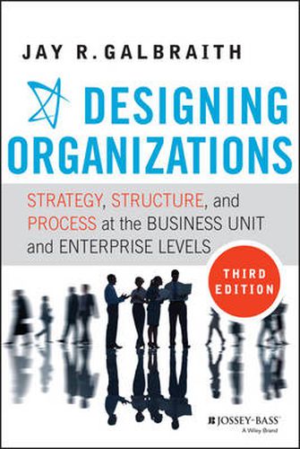 Cover image for Designing Organizations - Strategy, Structure, and  Process at the Business Unit and Enterprise Levels, Third Edition