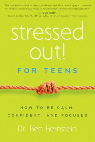 Cover image for Stressed Out! For Teens: How to Be Calm, Confident & Focused