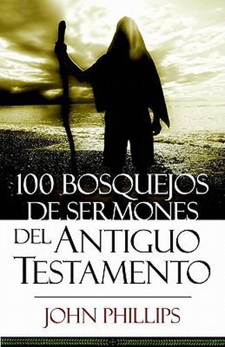 Cover image for 100 Bosquejos de Sermones del Antiguo Testamento