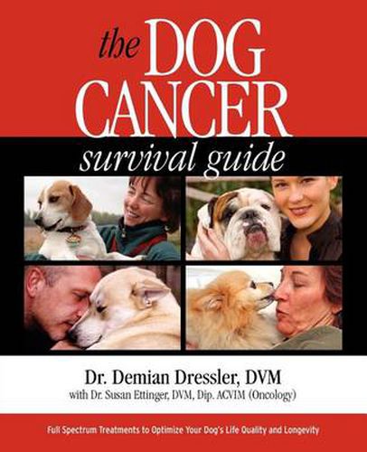 Cover image for The Dog Cancer Survival Guide: Full Spectrum Treatments to Optimize Your Dog's Life Quality and Longevity