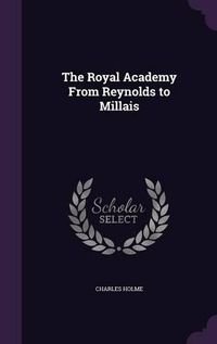 Cover image for The Royal Academy from Reynolds to Millais