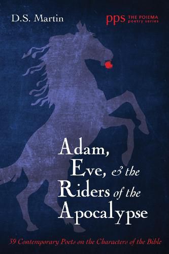 Cover image for Adam, Eve, and the Riders of the Apocalypse: 39 Contemporary Poets on the Characters of the Bible