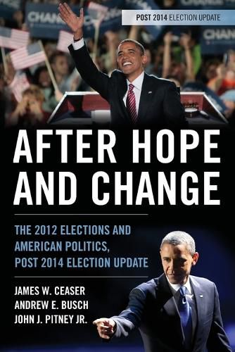 Cover image for After Hope and Change: The 2012 Elections and American Politics, Post 2014 Election Update