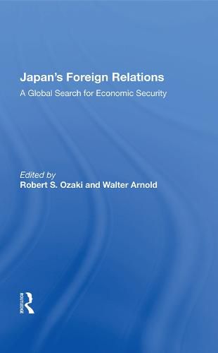 Cover image for Japan's Foreign Relations: A Global Search for Economic Security