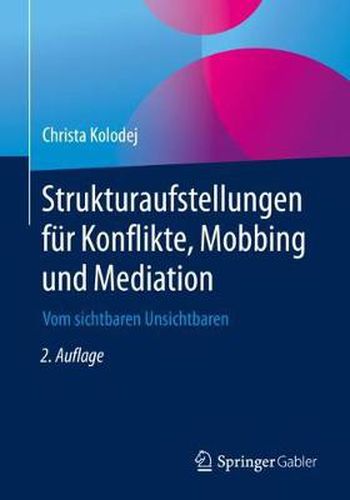 Cover image for Strukturaufstellungen Fur Konflikte, Mobbing Und Mediation: Vom Sichtbaren Unsichtbaren