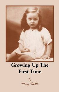 Cover image for Growing Up the First Time