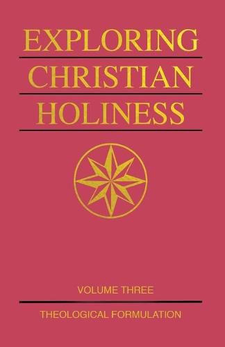 Cover image for Exploring Christian Holiness, Volume 3: Theological Formulation