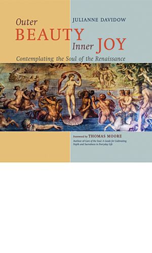 Cover image for Outer Beauty Inner Joy: Contemplating the Soul of the Renaissance