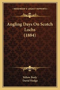 Cover image for Angling Days on Scotch Lochs (1884)