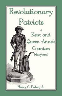 Cover image for Revolutionary Patriots of Kent and Queen Anne's Counties