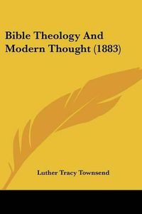 Cover image for Bible Theology and Modern Thought (1883)