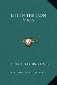 Cover image for Life in the Iron Mills