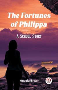 Cover image for The Fortunes of PhilippaA School Story (Edition2023)