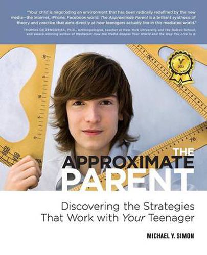 Cover image for The Approximate Parent: Discovering the Strategies That Work with Your Teenager