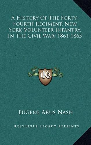 Cover image for A History of the Forty-Fourth Regiment, New York Volunteer Infantry, in the Civil War, 1861-1865