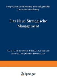 Cover image for Das Neue Strategische Management: Perspektiven und Elemente einer zeitgemassen Unternehmensfuhrung