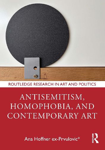 Cover image for Antisemitism, Homophobia, and Contemporary Art