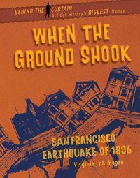 Cover image for When the Ground Shook: San Francisco Earthquake of 1906