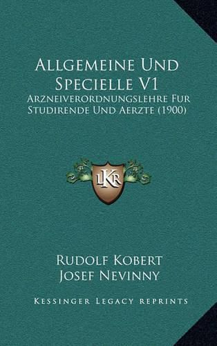 Cover image for Allgemeine Und Specielle V1: Arzneiverordnungslehre Fur Studirende Und Aerzte (1900)