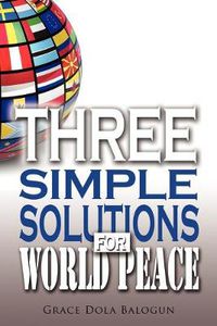 Cover image for Three Simple Solutions For World Peace