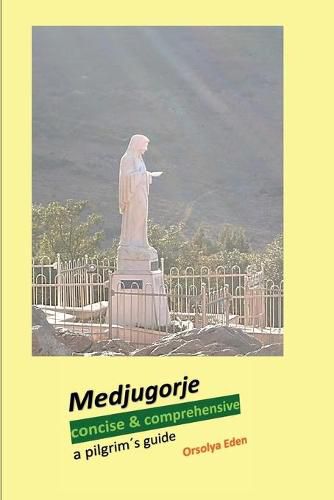 Cover image for Medjugorje concise & comprehensive: a pilgrims guide