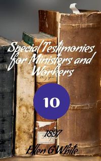 Cover image for Special Testimonies for Ministers and Workers-No. 10 (1897)