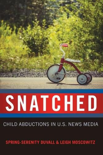 Cover image for Snatched: Child Abductions in U.S. News Media