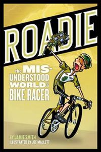 Cover image for Roadie: The Misunderstood World of a Bike Racer