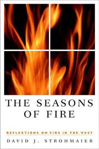 Cover image for The Seasons of Fire: Reflections on Fire in the West