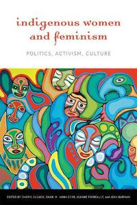 Cover image for Indigenous Women and Feminism: Politics, Activism, Culture