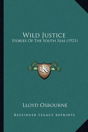 Wild Justice Wild Justice: Stories of the South Seas (1921) Stories of the South Seas (1921)